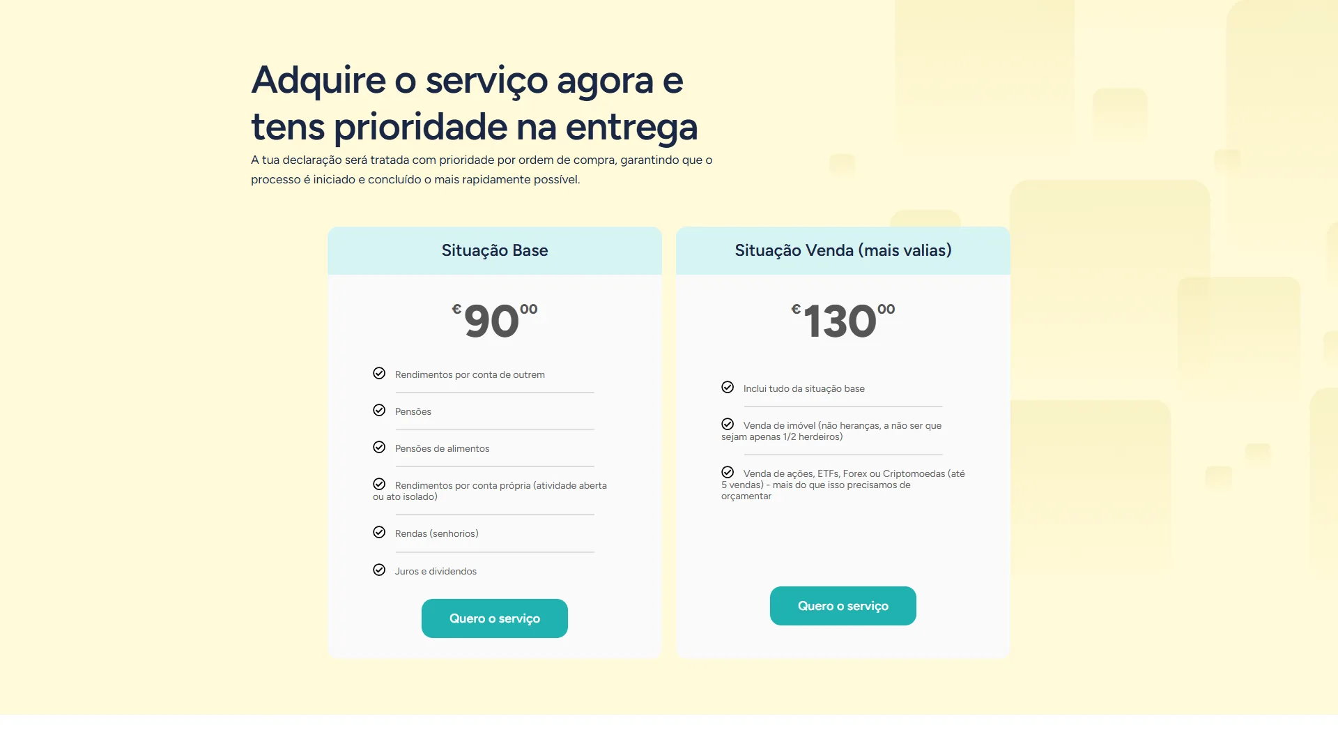 Secção da página de IRS, sobre fundo amarelo claro, com o título Adquire o serviço agora e tens prioridade na entrega, um parágrafo de apoio e dois cartões brancos lado a lado — Situação Base a 90 euros e Situação Venda (mais valias) a 130 euros — cada um com o cabeçalho azul-claro, a lista de situações abrangidas e um botão turquesa Quero o serviço.