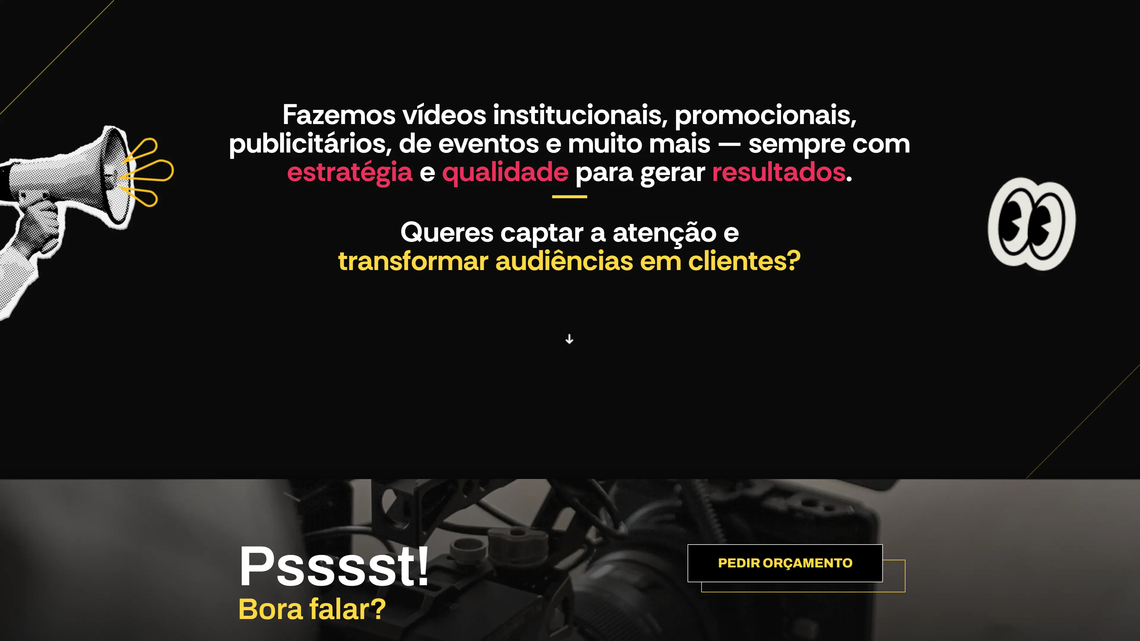 Secção de apresentação dos serviços: um parágrafo centrado em branco com palavras realçadas a rosa e a amarelo, um recorte a preto e branco de uma mão a segurar um megafone à esquerda e um recorte de um par de olhos desenhados à direita; em baixo, uma faixa com a fotografia de uma câmara de vídeo montada num tripé, um título em duas linhas e um botão de pedido de orçamento.